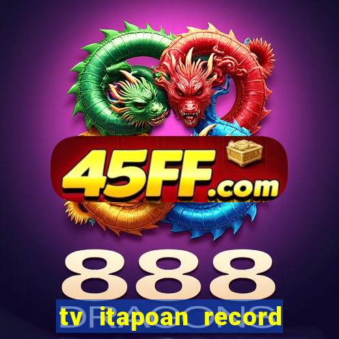 tv itapoan record bahia ao vivo
